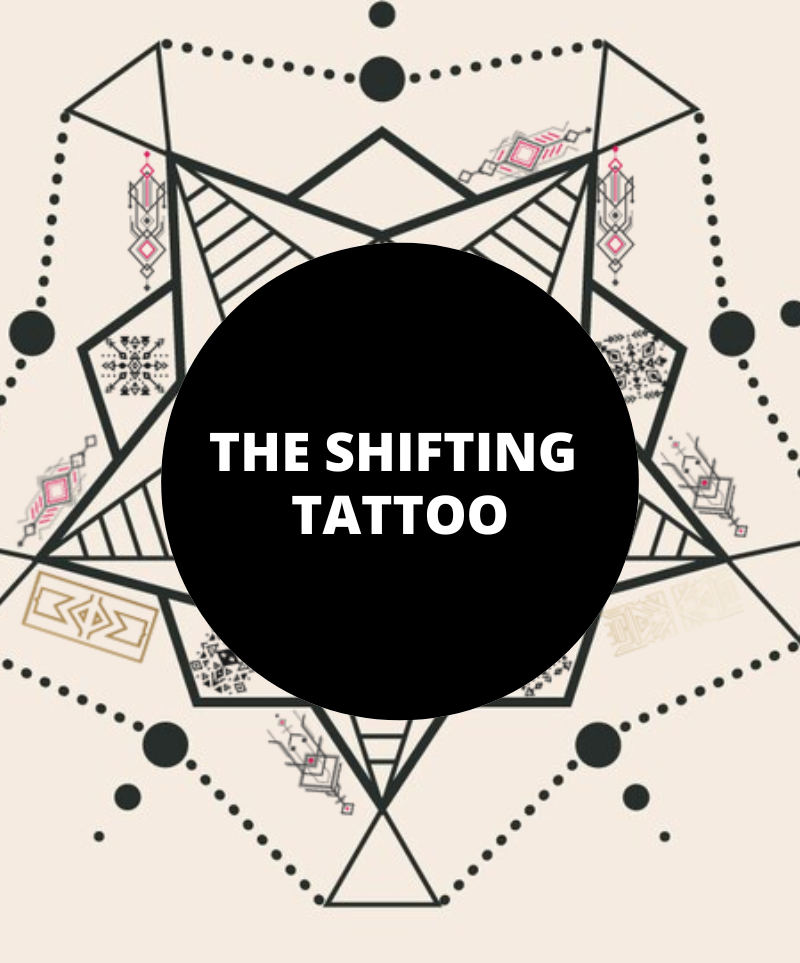 The Shifting Tattoo